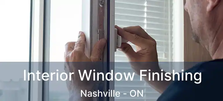  Interior Window Finishing Nashville - ON