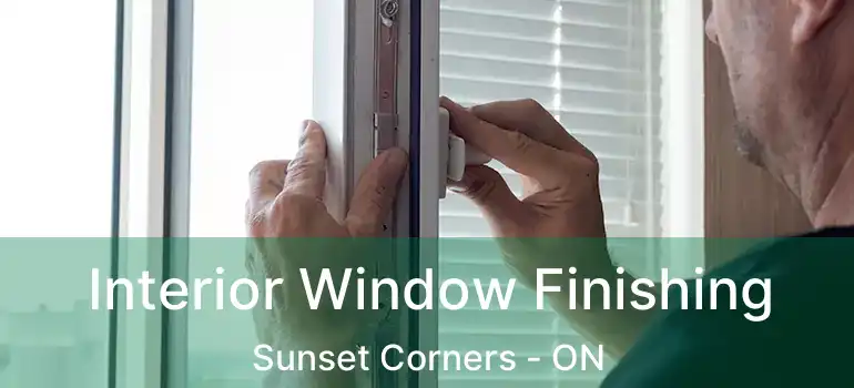  Interior Window Finishing Sunset Corners - ON
