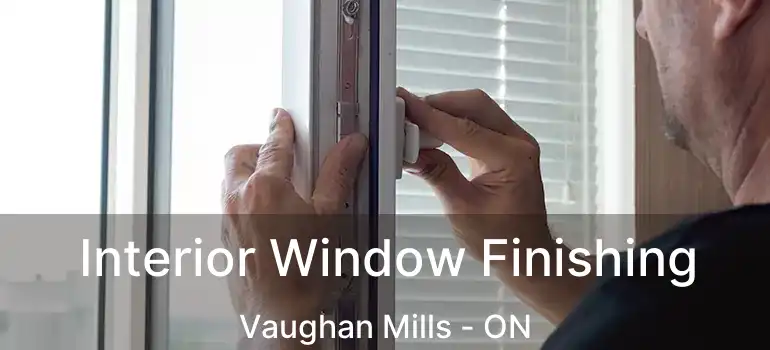  Interior Window Finishing Vaughan Mills - ON