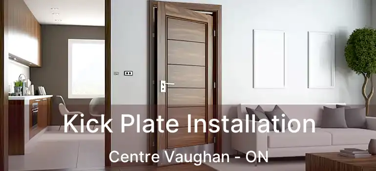  Kick Plate Installation Centre Vaughan - ON