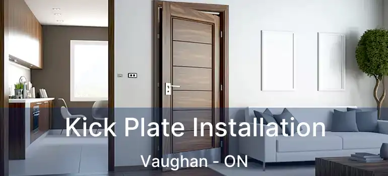  Kick Plate Installation Vaughan - ON