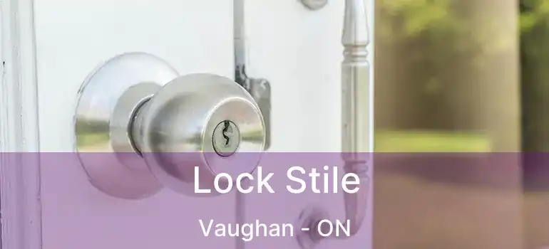  Lock Stile Vaughan - ON