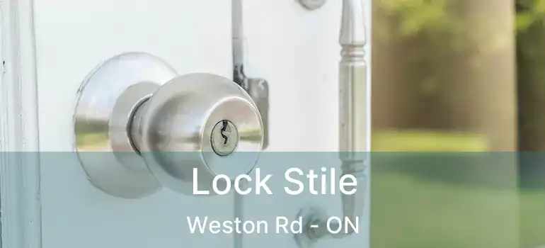 Lock Stile Weston Rd - ON