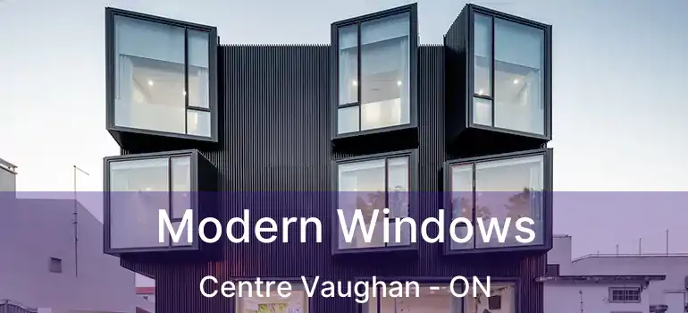  Modern Windows Centre Vaughan - ON