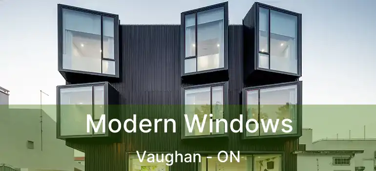  Modern Windows Vaughan - ON