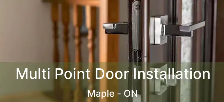  Multi Point Door Installation Maple - ON