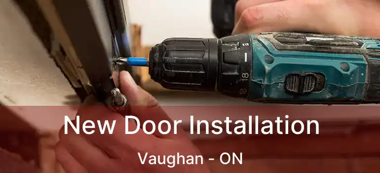  New Door Installation Vaughan - ON