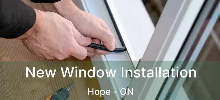  New Window Installation Hope - ON