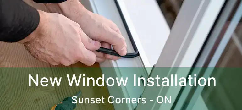 New Window Installation Sunset Corners - ON