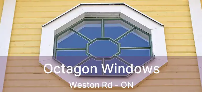  Octagon Windows Weston Rd - ON