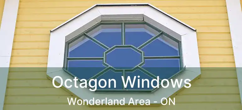  Octagon Windows Wonderland Area - ON