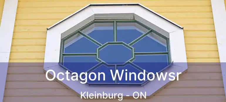  Octagon Windowsr Kleinburg - ON
