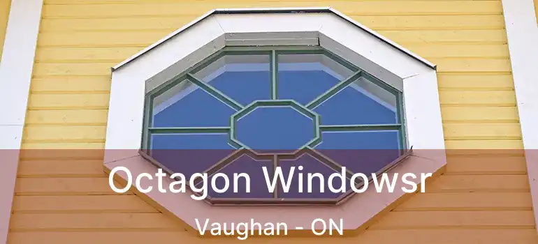  Octagon Windowsr Vaughan - ON
