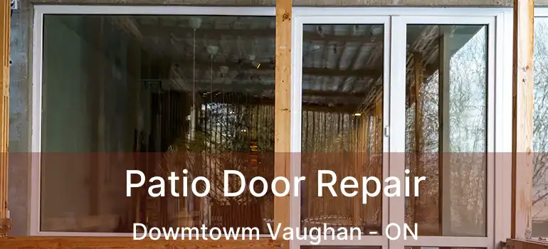  Patio Door Repair Dowmtowm Vaughan - ON