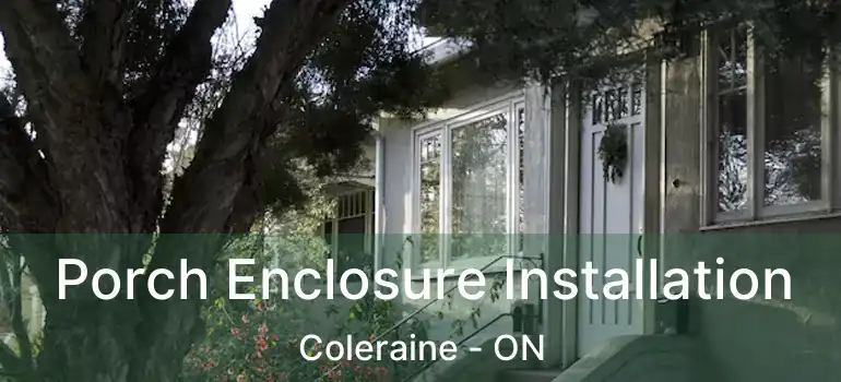  Porch Enclosure Installation Coleraine - ON