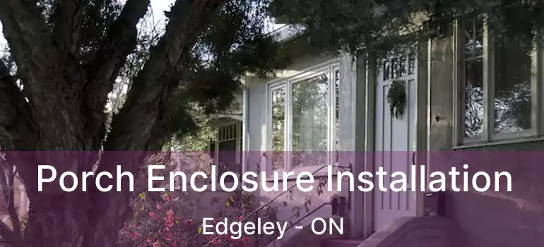  Porch Enclosure Installation Edgeley - ON