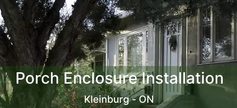  Porch Enclosure Installation Kleinburg - ON