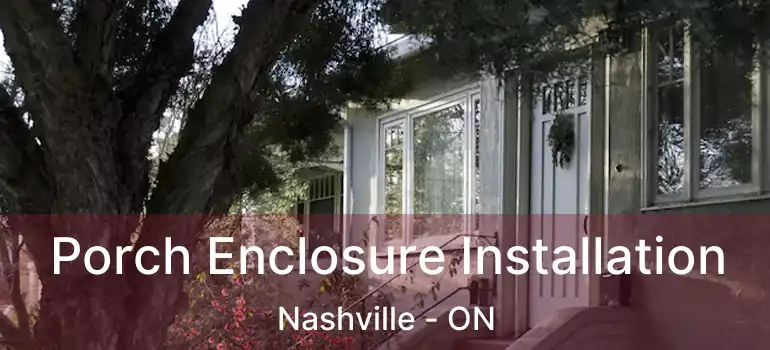  Porch Enclosure Installation Nashville - ON