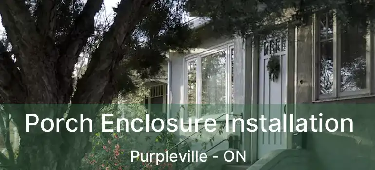  Porch Enclosure Installation Purpleville - ON