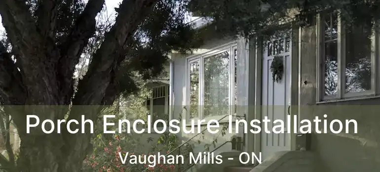  Porch Enclosure Installation Vaughan Mills - ON