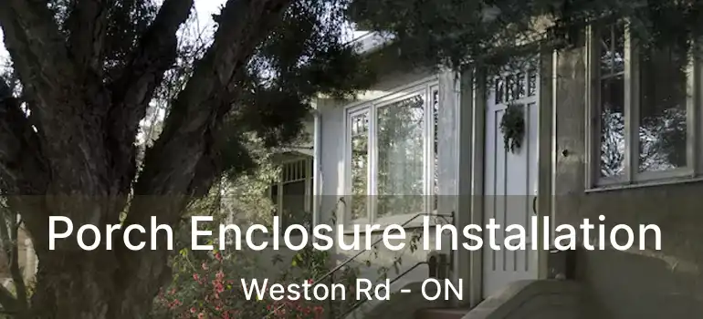  Porch Enclosure Installation Weston Rd - ON