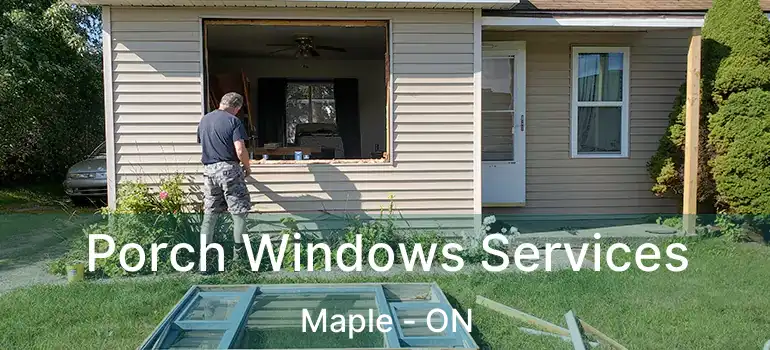 Porch Windows Services Maple - ON