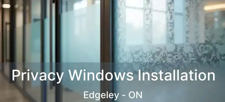  Privacy Windows Installation Edgeley - ON