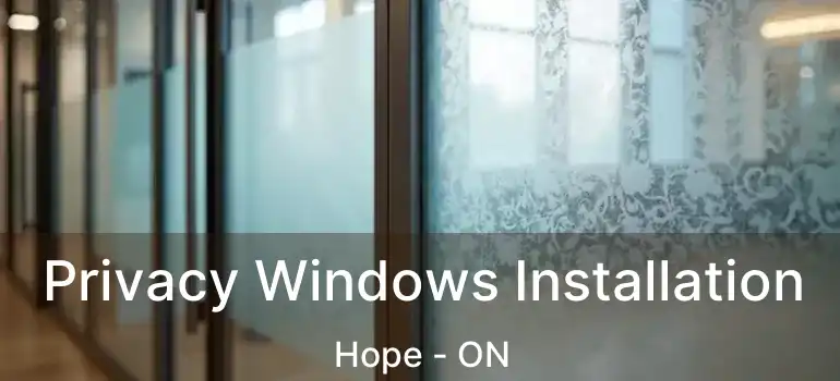  Privacy Windows Installation Hope - ON
