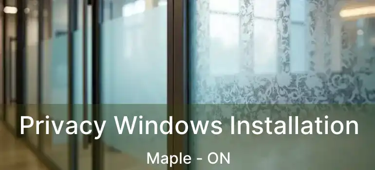  Privacy Windows Installation Maple - ON