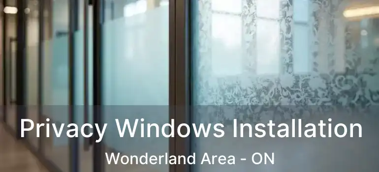  Privacy Windows Installation Wonderland Area - ON
