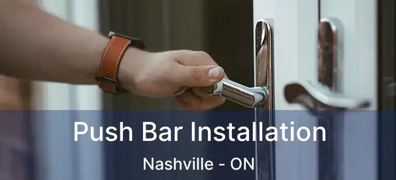  Push Bar Installation Nashville - ON