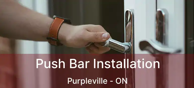  Push Bar Installation Purpleville - ON