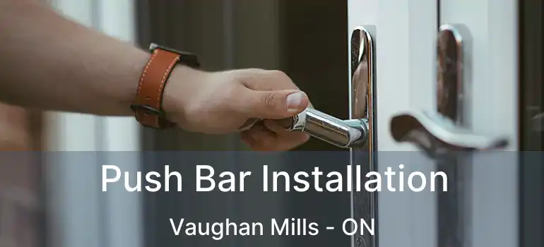  Push Bar Installation Vaughan Mills - ON