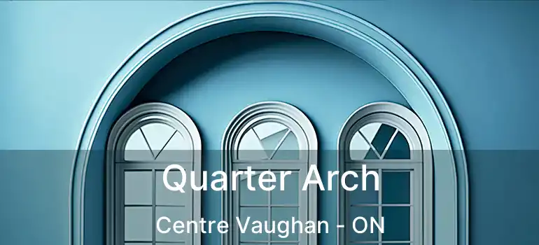  Quarter Arch Centre Vaughan - ON