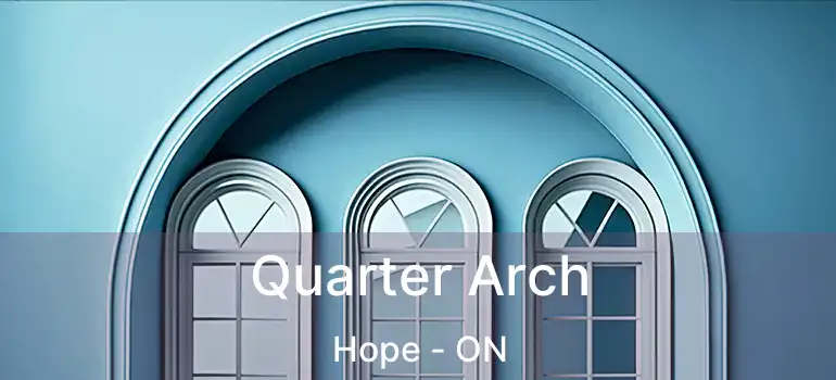  Quarter Arch Hope - ON