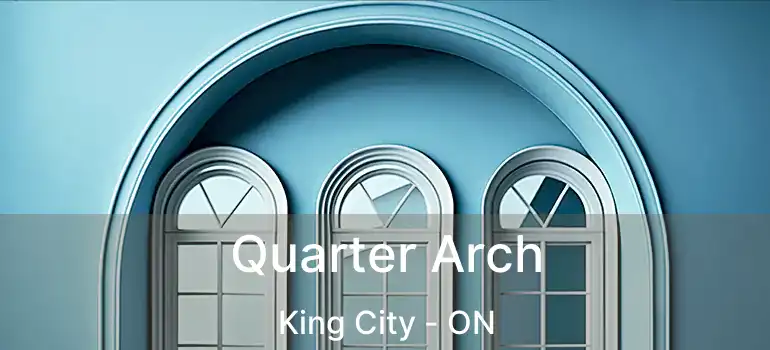  Quarter Arch King City - ON