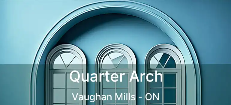  Quarter Arch Vaughan Mills - ON