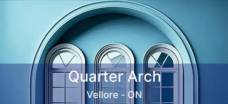  Quarter Arch Vellore - ON