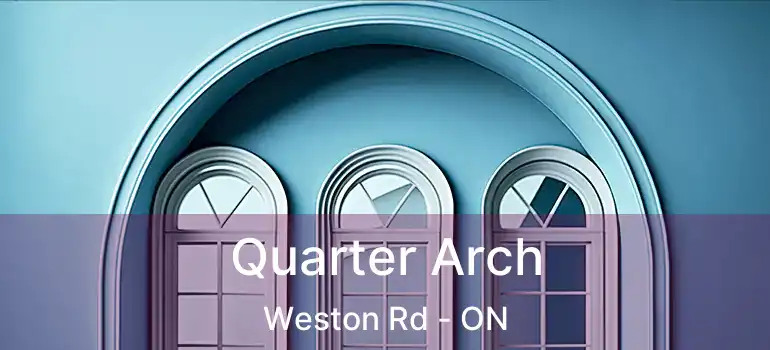  Quarter Arch Weston Rd - ON