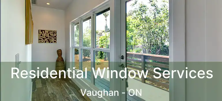  Residential Window Services Vaughan - ON