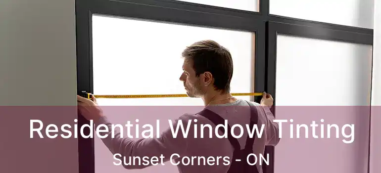  Residential Window Tinting Sunset Corners - ON