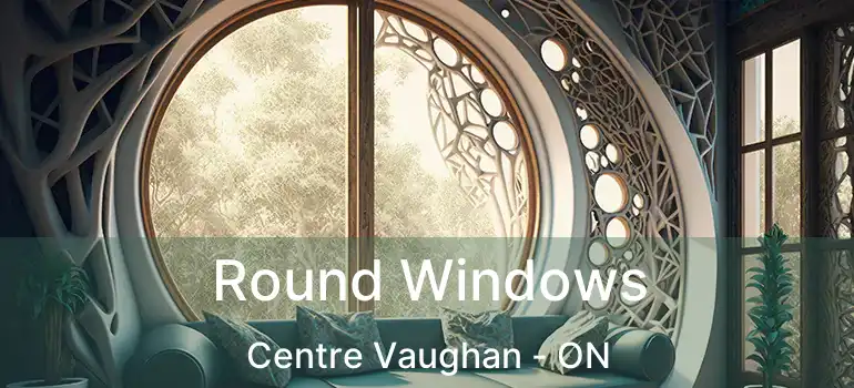  Round Windows Centre Vaughan - ON