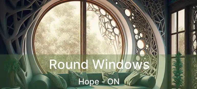 Round Windows Hope - ON