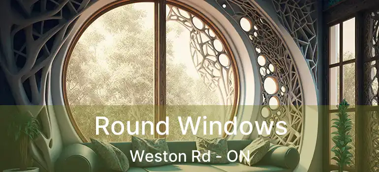  Round Windows Weston Rd - ON