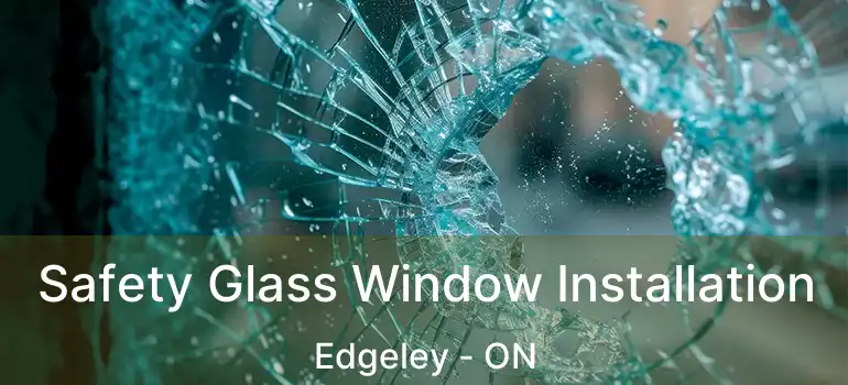  Safety Glass Window Installation Edgeley - ON