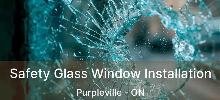  Safety Glass Window Installation Purpleville - ON