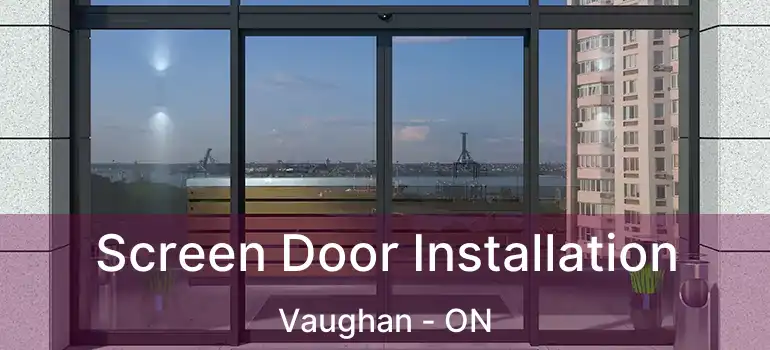  Screen Door Installation Vaughan - ON