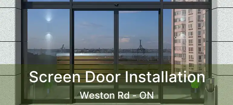  Screen Door Installation Weston Rd - ON