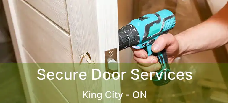  Secure Door Services King City - ON
