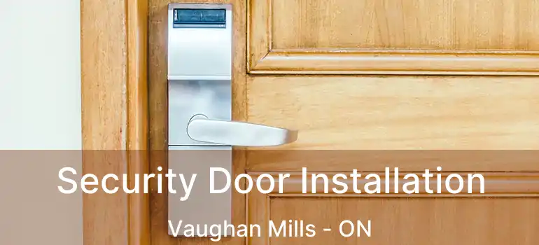  Security Door Installation Vaughan Mills - ON
